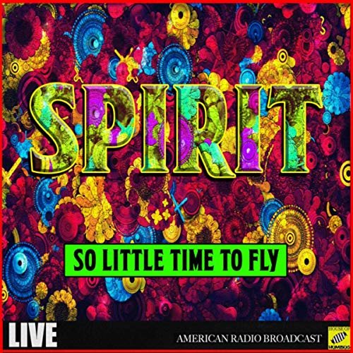Spirit - So Little Time To Fly (Live) (2019)