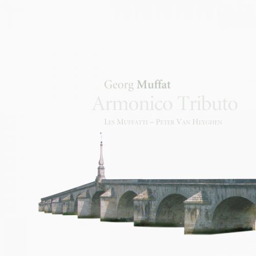 Ensemble Les Muffatti, Peter Van Heyghen - Georg Muffat: Armonico Tributo (2005)