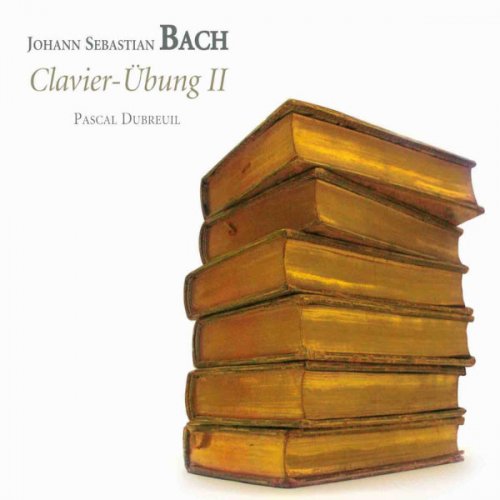 Pascal Dubreuil - Bach: Clavier Übung II (2010)