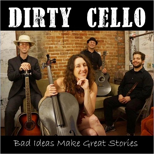Dirty Cello - Bad Ideas Make Great Stories (2019)
