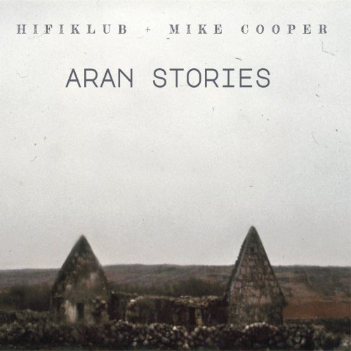 Hifiklub & Mike Cooper - Aran Stories (2019)