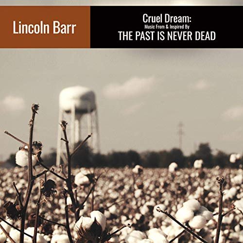 Lincoln Barr - Cruel Dream: Music From & Inspired by 'The Past Is Never Dead' (2019)