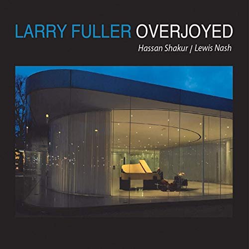 Larry Fuller, Hassan Shakur & Lewis Nash - Overjoyed (2019)