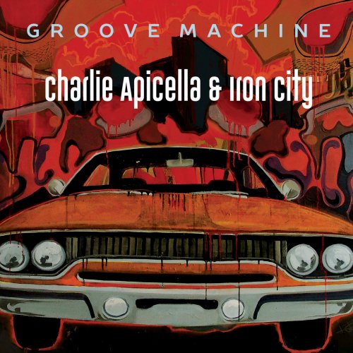Charlie Apicella & Iron City - Groove Machine (2019)