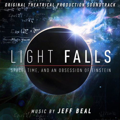 Jeff Beal - Light Falls: Space, Time, and an Obsession of Einstein (Original Theatrical Production Soundtrack) (2019) [Hi-Res]