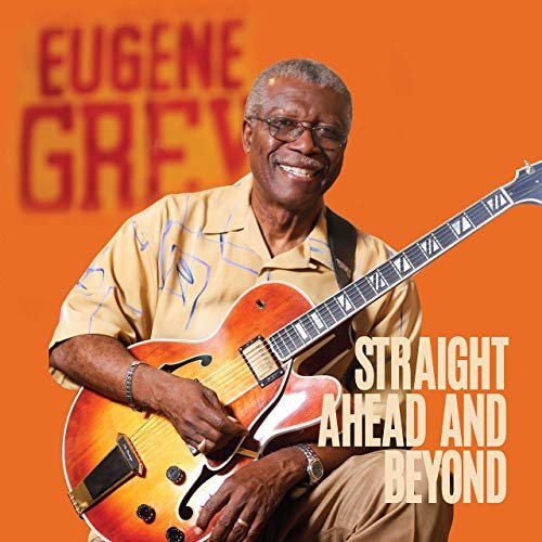 Eugene Grey - Straight Ahead and Beyond (2019)