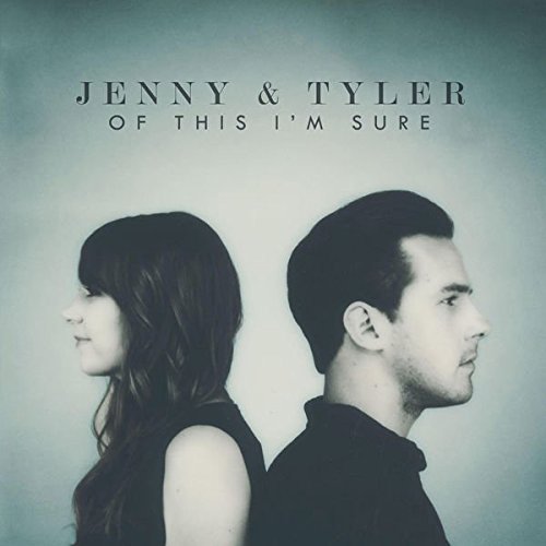 Jenny & Tyler - Of This I'm Sure (2015)
