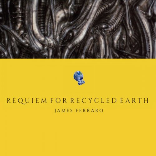 James Ferraro - Requiem for Recycled Earth (2019)