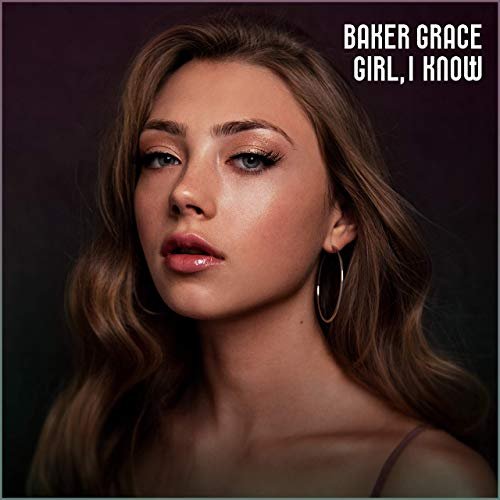 Baker Grace - Girl, I Know (2019)