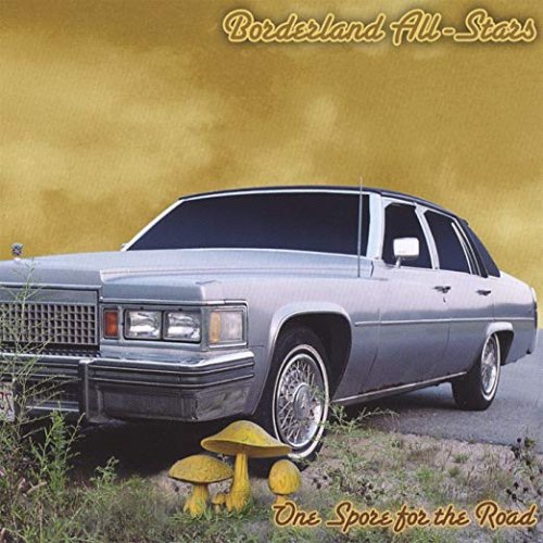 Borderland All-Stars - One Spore for the Road (2006)