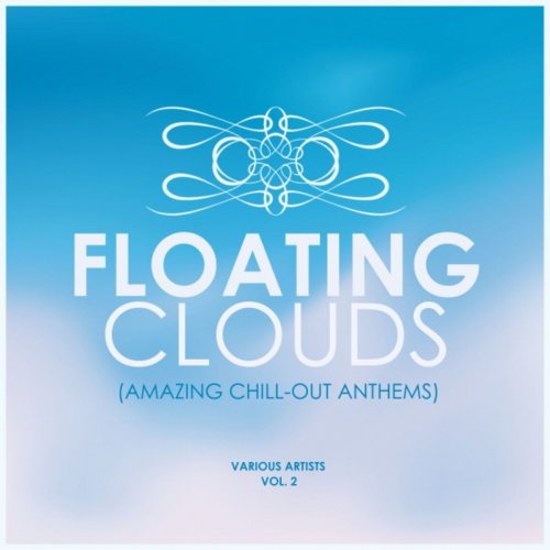 VA - Floating Clouds (Amazing Chill out Anthems), Vol. 2 (2019)