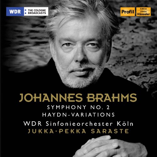 WDR Sinfonieorchester Köln & Jukka-Pekka Saraste - Brahms: Symphony No. 2 & Haydn-Variations (2018) [CD Rip]