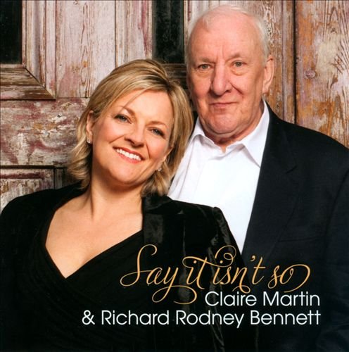 Claire Martin & Richard Rodney Bennett - Say It Isn't So (2013) HDtracks