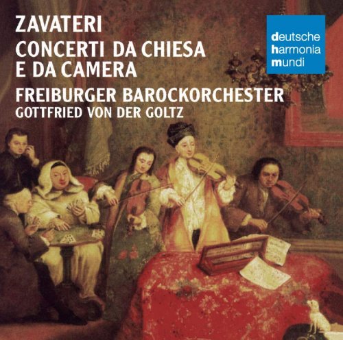 Freiburger Barockorchester, Gottfried von der Goltz - Zavateri: Concerti da Chiesa e da Camera (2009)