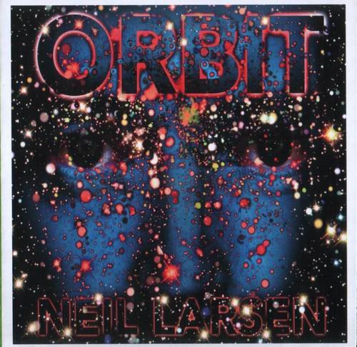 Neil Larsen - Orbit (2007) CD Rip