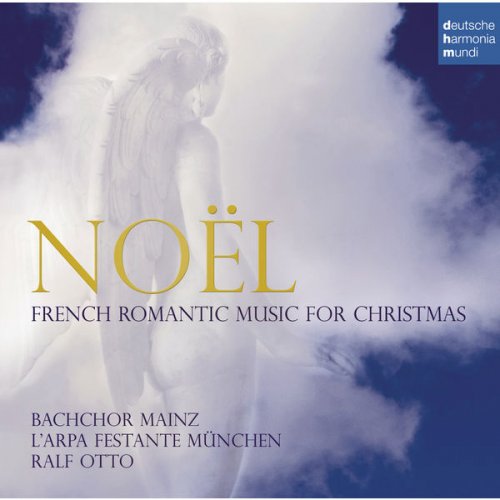 Bachchor Mainz, L'Arpa Festante München, Ralf Otto - Noël: French Romantic Music for Christmas (2008)