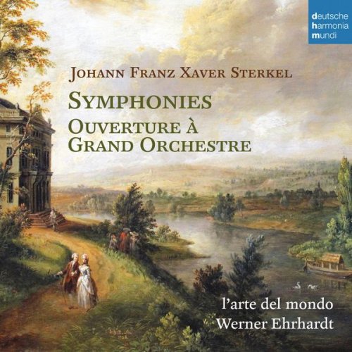 L'arte del mondo, Werner Ehrhardt - Johann Franz Xaver Sterkel: Symphonies Nos. 1 & 2 & Ouverture à grand orchestre (2014)