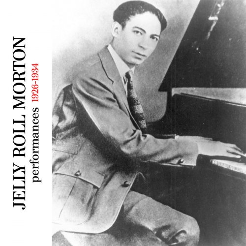 Jelly Roll Morton - Performances 1926-1934 (2019)