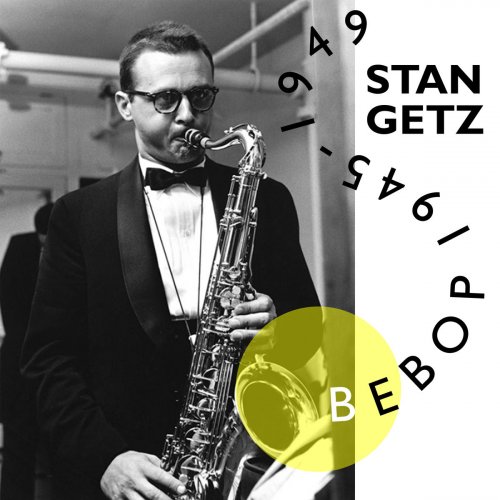 Stan Getz - Bebop 1945-1949 (2019)