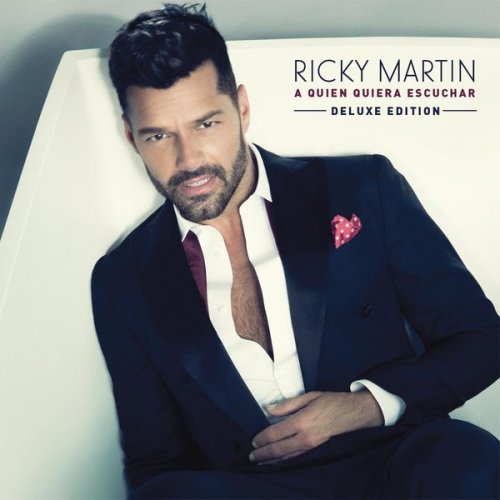 Ricky Martin - A Quien Quiera Escuchar (Deluxe Edition) (2015) [Hi-Res]