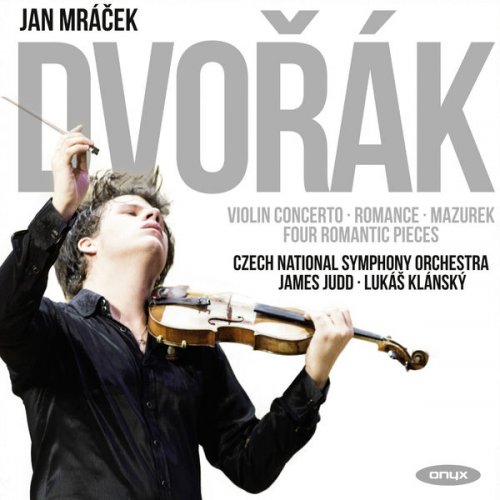 Jan Mrácek, Lukáš Klánský, Czech National Symphony Orchestra and James Judd - Dvorak: Violin Concerto, Romance, Mazurek & Four Romantic Pieces (2016) [Hi-Res]