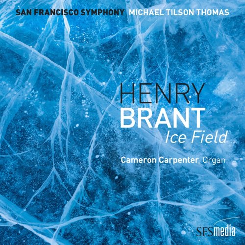 San Francisco Symphony & Michael Tilson Thomas - Brant: Ice Field (Binaural Edition) (2019) [Hi-Res]