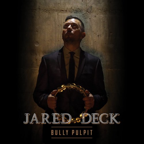 Jared Deck - Bully Pulpit (2019)