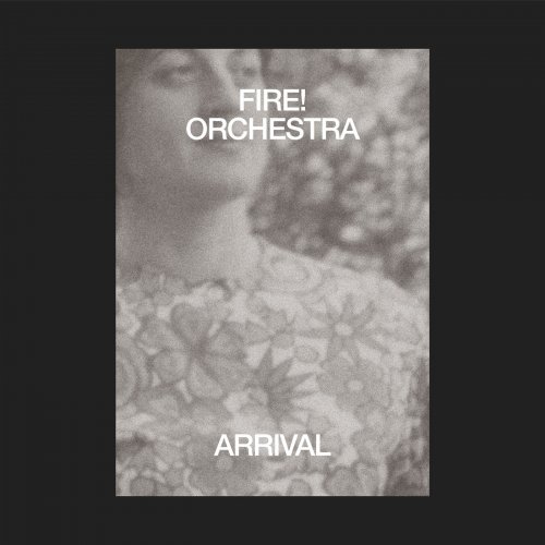 Fire! Orchestra - Arrival (2019) [Hi-Res]