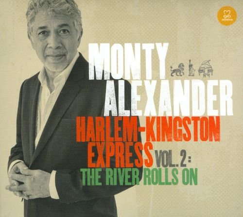 Monty Alexander - Harlem-Kingston Express, Vol. 2 - The River Rolls On (2014) Hi-Res