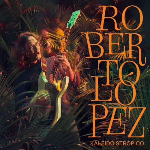 Roberto López - Kaleido strópico (2019) [Hi-Res]