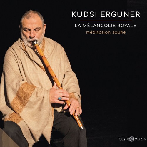 Kudsi Erguner - La Mélancolie Royale - Méditation Soufie (2019) [Hi-Res]