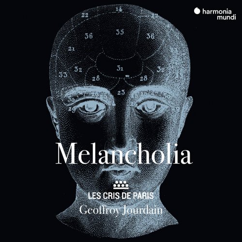 Les Cris de Paris & Geoffroy Jourdain - Melancholia (2018) [CD Rip]