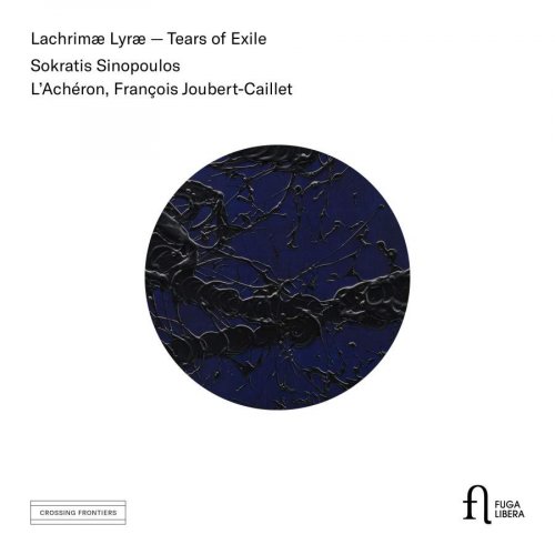 Sokratis Sinopoulos, L'Achéron, François Joubert-Caillet - Lachrimæ Lyræ - Tears of Exile (2019) [Hi-Res]