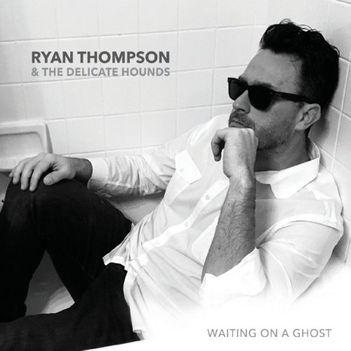 Ryan Thompson & the Delicate Hounds - Waiting on a Ghost (2019)