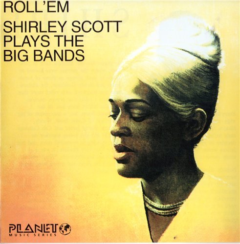 Shirley Scott Plays The Big Bands - Roll' Em (1966) FLAC