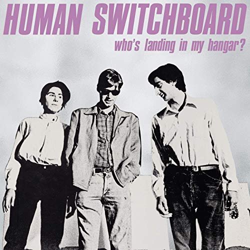 Human Switchboard - Who's Landing in My Hangar? (2019)