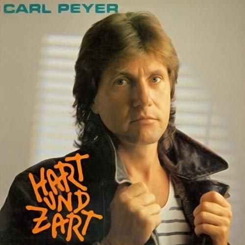 Carl Peyer - Hart und Zart (2019)