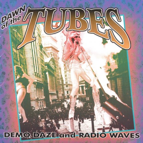 The Tubes - Dawn Of The Tubes: Demo Daze And Radio Waves (Reissue) (1973-74/2000)