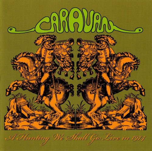 Caravan - A Hunting We Shall Go: Live 1974 (2008)