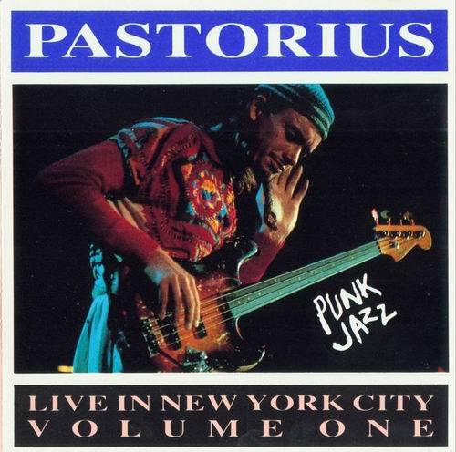 Jaco Pastorius - Punk Jazz - Live in New York City, Vol. 1 (1990)