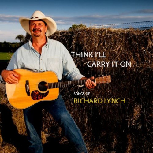 Richard Lynch - Think I'll Carry It On (2019)