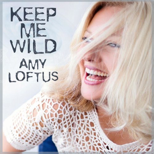 Amy Loftus - Keep Me Wild (2019)