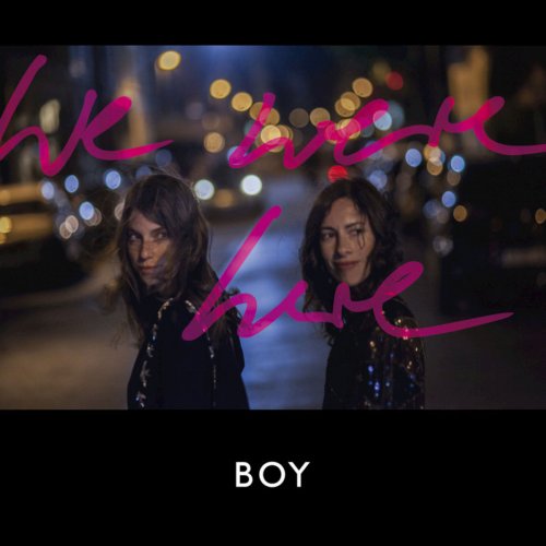 BOY - We Were Here (2015)