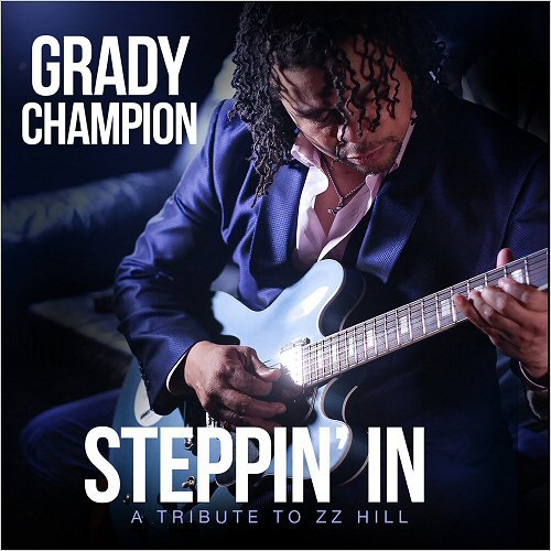 Grady Champion - Steppin' In: A Tribute To Z.Z. Hill (2019)