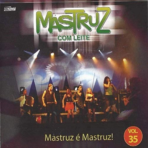 Mastruz Com Leite - Mastruz é Mastruz!, Vol. 35 (Ao Vivo) (2004/2019)