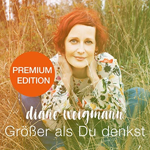 Diane Weigmann - Größer als du denkst (Premium Edition) (2019)