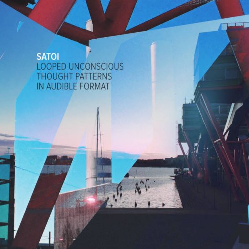 Satoi - Looped Unconscious Thought Patterns in Audible Format (2018)