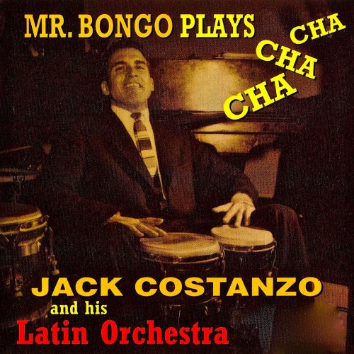 Jack Costanzo and his Latin Orchestra - Mr. Bongo Plays Cha Cha Cha! (Remastered) (2019) [Hi-Res]