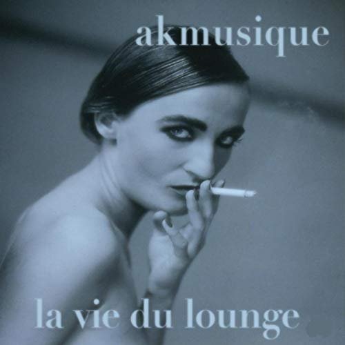 Akmusique - La Vie Du Lounge (2006) [FLAC]