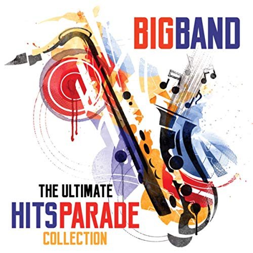 VA - Big Band The Ultimate Hits Parade Collection (2019)